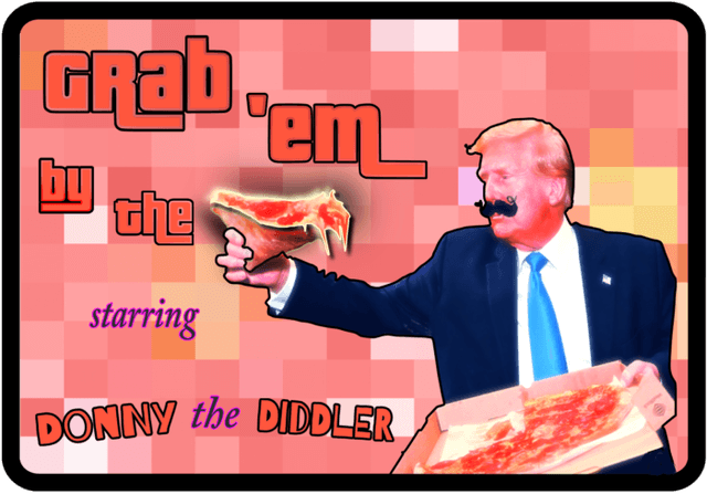 Grab 'em by the Pizza β Donny the Diddler